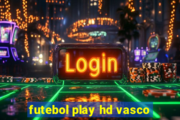 futebol play hd vasco